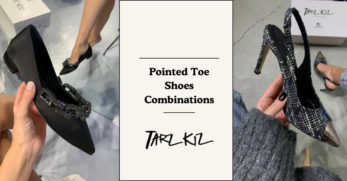 How to Combine Pointed Toe Shoes? - TarzKız – TARZKIZ SHOES